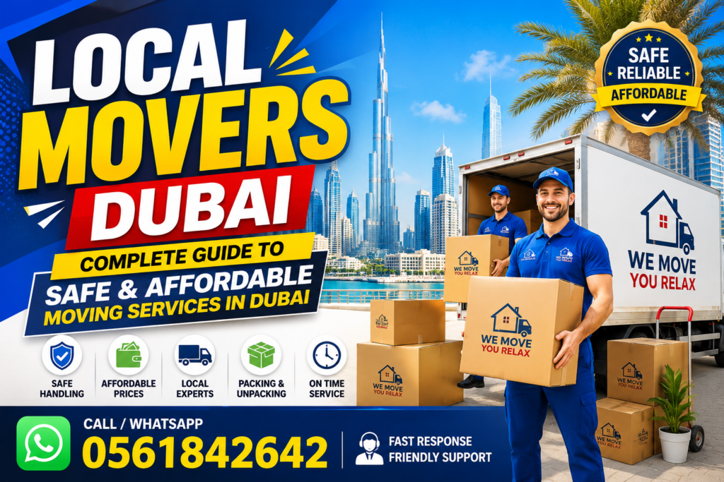 Local Movers Dubai – Complete Guide to Safe & Affordable Moving Services in Dubai